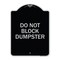 Signmission Do Not Block Dumpster Heavy-Gauge Aluminum Architectural Sign, 24" x 18", BS-1824-24164 A-DES-BS-1824-24164 - alternate 1